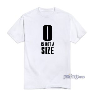 0 Is Not A Size T-Shirt for Unisex