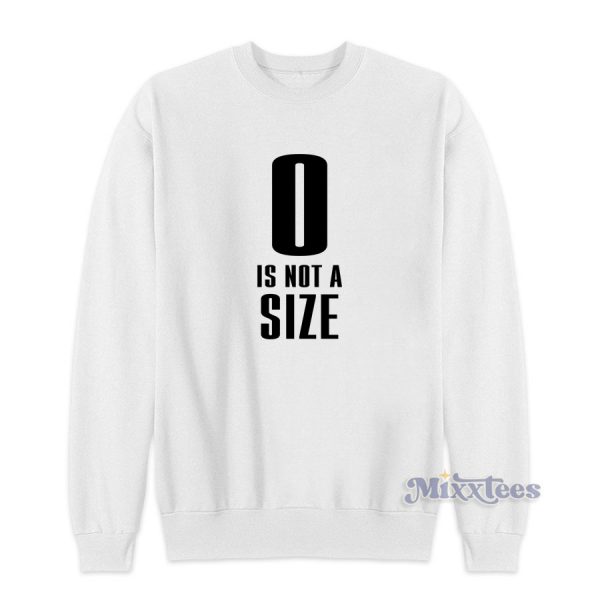 0 Is Not A Size Sweatshirt for Unisex