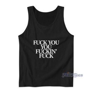 Fuck You You Fuckin' Fuck Tank Top for Unisex