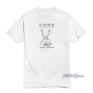 Hi How Are You Classic T-Shirt
