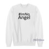 #IM NO ANGEL Sweatshirt for Unisex