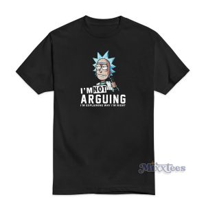 Rick And Morty I'm Not Arguing T-Shirt