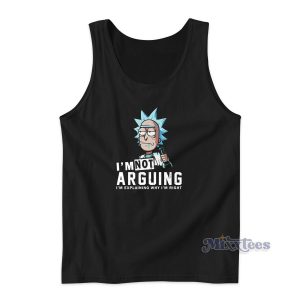 Rick And Morty I'm Not Arguing Tank Top for Unisex