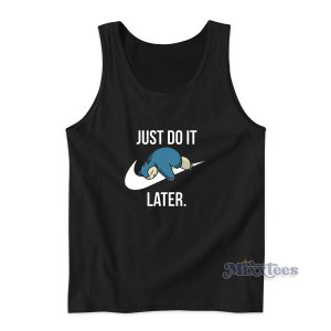 Just Do It Later Pokemon Snorlax Tank Top for Unisex
