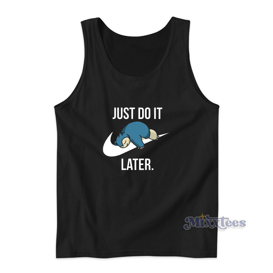 just do it later snorlax