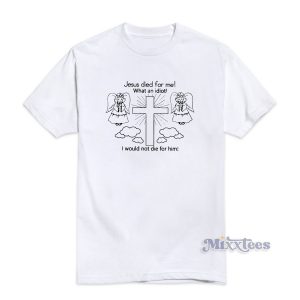 Jesus Died For Me T-Shirt