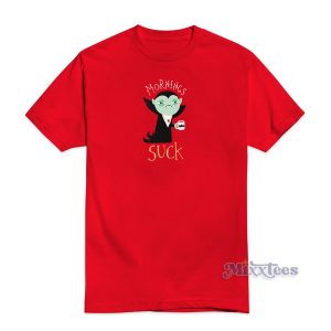 Mornings Suck Classic T-Shirt
