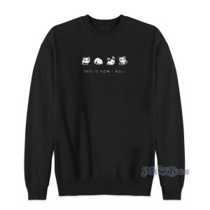 THIS IS HOW I ROLL Sweatshirt for Unisex