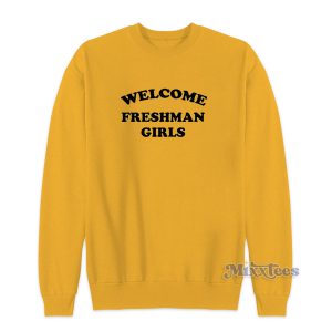 Welcome Freshman Girl Sweatshirt for Unisex