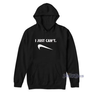 I Just Can't Funny Hoodie for Unisex