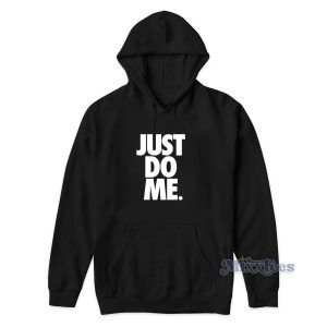 Just Do Me Hoodie for Unisex