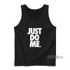 Just Do Me Tank Top for Unisex
