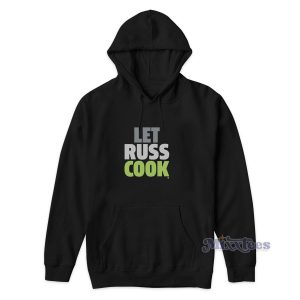 Let Russ Cook Hoodie for Unisex
