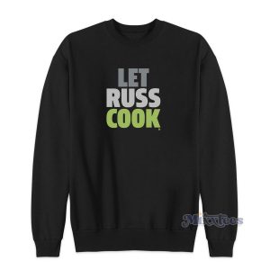 Let Russ Cook Sweatshirt for Unisex
