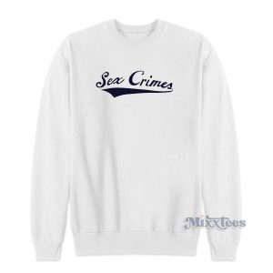 Sex Crimes Sweatshirt for Unisex