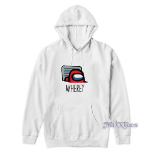 Among Us Where Hoodie for Unisex