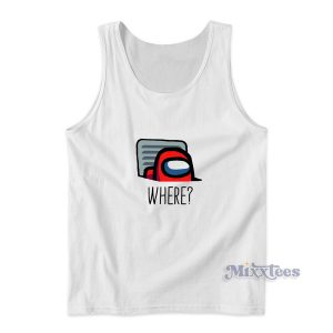 Among Us Where Tank Top for Unisex