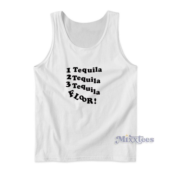 1 Tequila 2 Tequila 3 Tequila Floor Tank Top