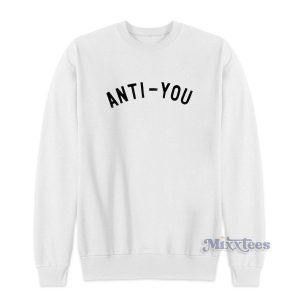 Anti You Funny Anti Social Mean Hater Sweatshirt