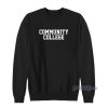 Community Clollege Sweatshirt for Unisex