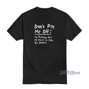 Don't Piss Me Off T-Shirt for Unisex