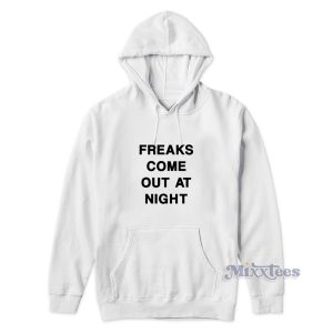 Freaks Come Out At Night Hoodie