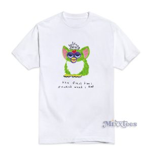 Furby The First Time I Smoked Weed I Died T-Shirt