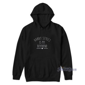 Harry Styles Is My Boyfriend Hoodie for Unisex