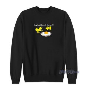 Holy Crap Pete Is That You Dark Sweatshirt