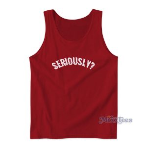 Seriously Tank Top for Men's and Women's