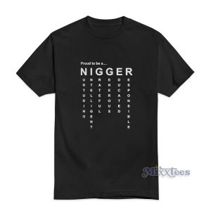 Proud To Be A Nigger T-Shirt