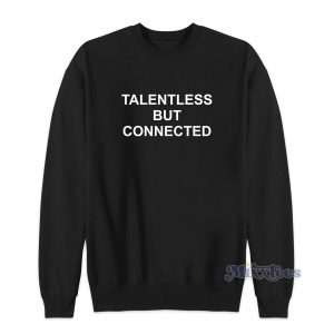 TALENTLESS BUT CONNECTED Sweatshirt for Unisex