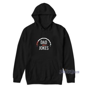Dad Jokes Gas Tank Meter Hoodie Cheap Custom