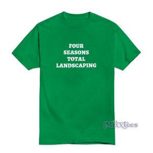 Four Seasons Total Landscaping T-Shirt