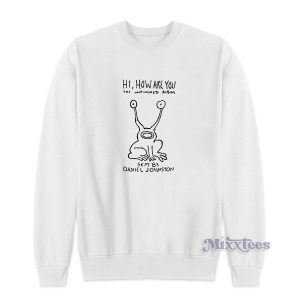 Hi How Are Yoru Daniel Johnston Sweatshirt