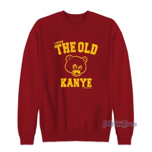I Miss The Old Kanye Sweatshirt for Unisex