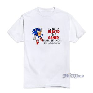 I'm Not a Player I'm a Gamer Sonic T-Shirt