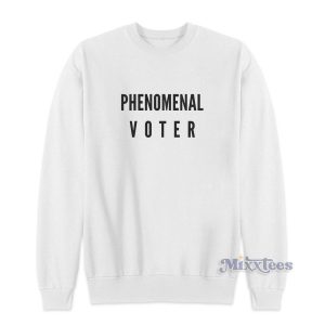 Phenomenal Voter Sweatshirt for Unisex