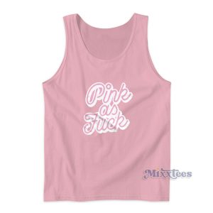 Pink As Fuck Tank Top for Unisex