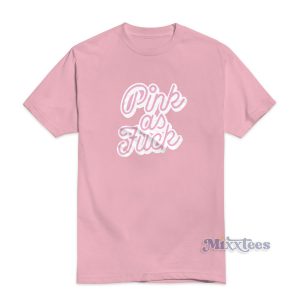 Pink As Fuck T-Shirt for Unisex