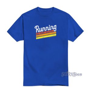Running Is For Dicks T-Shirt