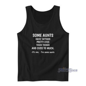 Some Aunts Have Tattoos Tank Top Cheap Custom