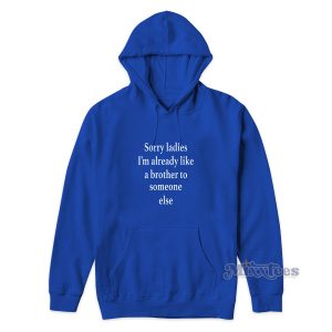 Im Already Like a Brother Hoodie