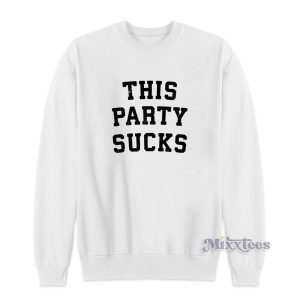 This Party Sucks Sweatshirt for Unisex