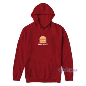 True Love Burger Hoodie Cheap Custom