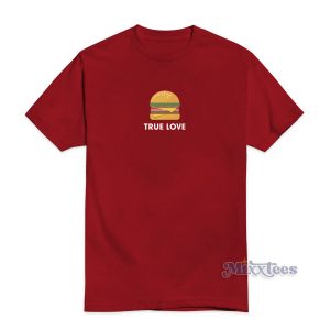 True Love Burger T-Shirt Cheap Custom