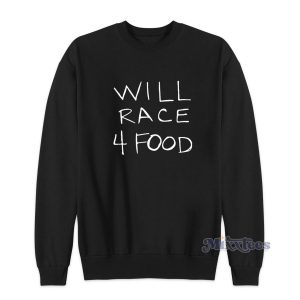Will Race 4 Food Sweatshirt Cheap Custom