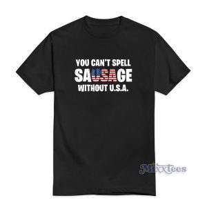 You Cant Spell Sausage Without Usa T-Shirt