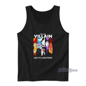 Disney Villain Like It's a Bad Thing Tank Top