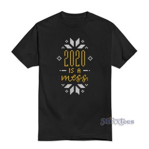 2020 Is a Mess T-Shirt Cheap Custom